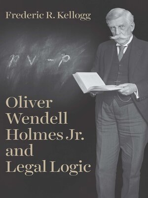 cover image of Oliver Wendell Holmes Jr. and Legal Logic